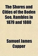 Produktbild: The Shores and Cities of the Boden See, Rambles in 1879 and 1880