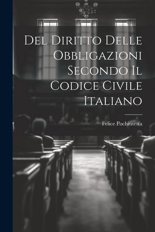 Produktbild: Del Diritto Delle Obbligazioni Secondo Il Codice Civile Italiano