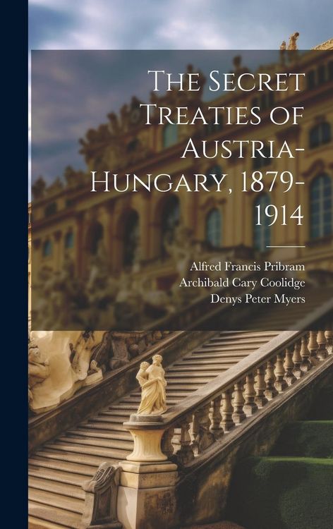 Produktbild: The Secret Treaties of Austria-Hungary, 1879-1914