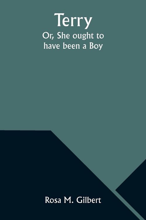 Produktbild: Terry; Or, She ought to have been a Boy