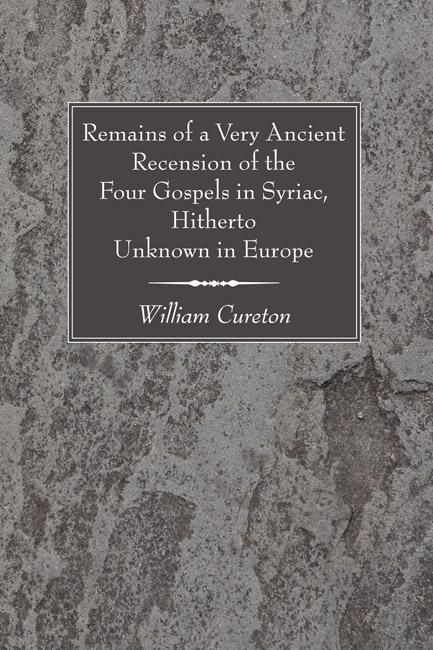 Produktbild: Remains of a Very Ancient Recension of the Four Gospels in Syriac, Hitherto Unknown in Europe