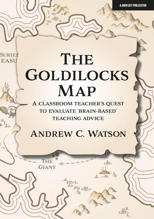 Produktbild: The Goldilocks Map: A classroom teacher's quest to evaluate 'brain-based' teaching advice