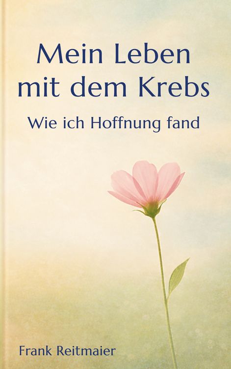 Produktbild: Mein neues Leben mit dem Krebs - Wie ich Hoffnung fand