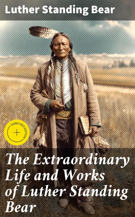 Produktbild: The Extraordinary Life and Works of Luther Standing Bear