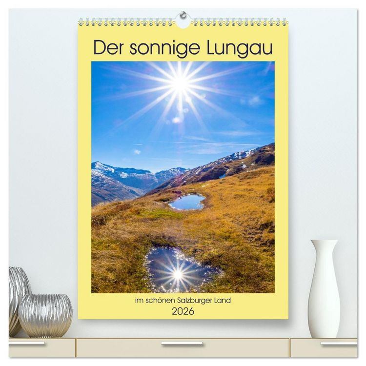 Produktbild: Der sonnige Lungau (hochwertiger Premium Wandkalender 2026 DIN A2 hoch), Kunstdruck in Hochglanz