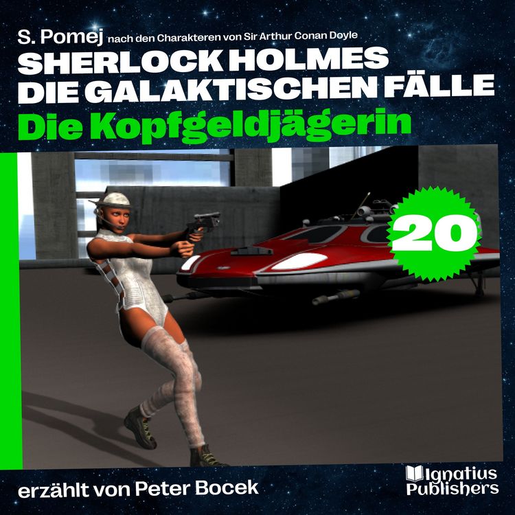 Produktbild: Die Kopfgeldj&auml;gerin (Sherlock Holmes - Die galaktischen F&auml;lle, Folge 20)