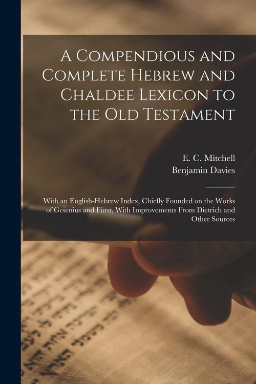 Produktbild: A Compendious and Complete Hebrew and Chaldee Lexicon to the Old Testament; With an English-Hebrew Index, Chiefly Founded on the Works of Gesenius and