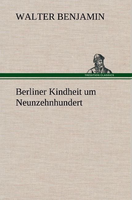 Produktbild: Berliner Kindheit um Neunzehnhundert