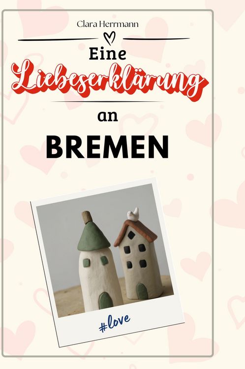 Produktbild: Eine Liebeserkl&auml;rung an Bremen