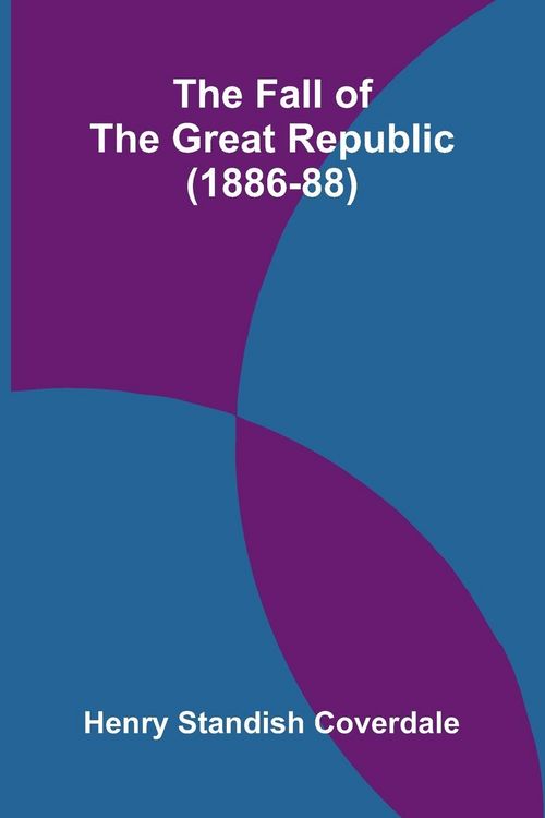 Produktbild: The Fall of the Great Republic (1886-88)