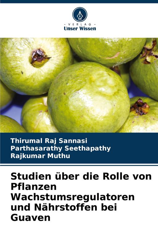 Produktbild: Studien &uuml;ber die Rolle von Pflanzen Wachstumsregulatoren und N&auml;hrstoffen bei Guaven