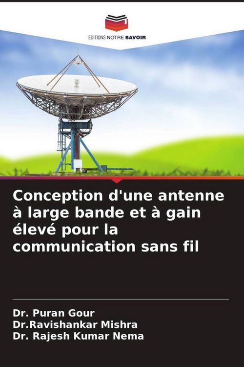 Produktbild: Conception d'une antenne &agrave; large bande et &agrave; gain &eacute;lev&eacute; pour la communication sans fil