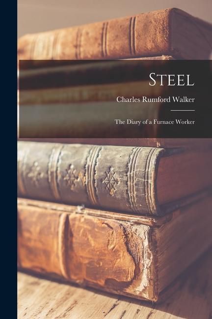 Produktbild: Steel; the Diary of a Furnace Worker