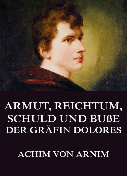 Produktbild: Armut, Reichtum, Schuld und Bu&szlig;e der Gr&auml;fin Dolores