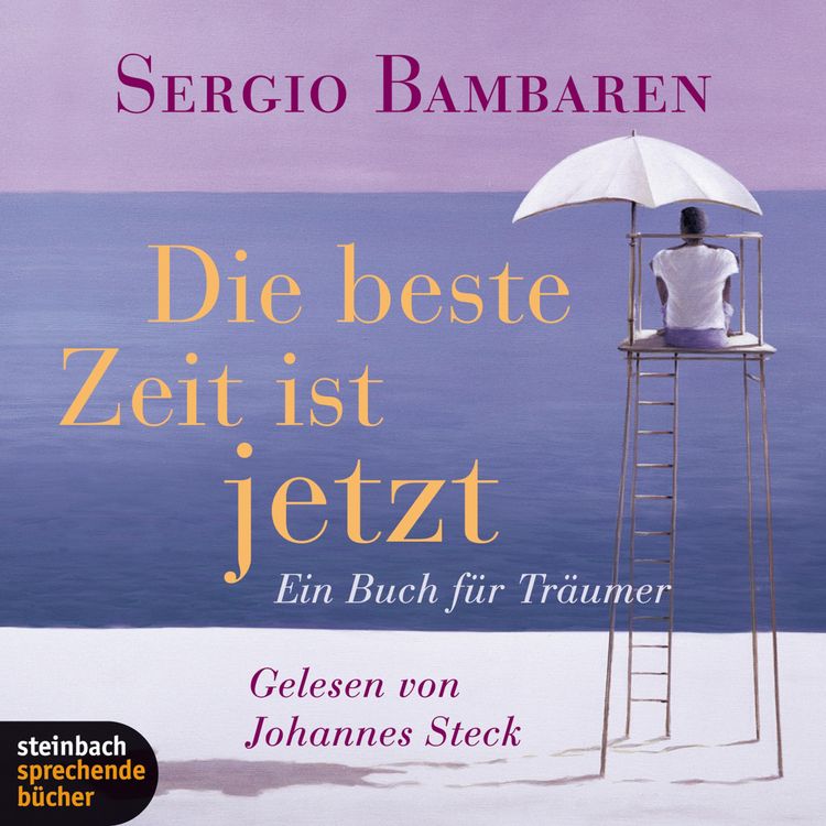 Produktbild: Die beste Zeit ist jetzt - Ein Buch f&uuml;r Tr&auml;umer (Gek&uuml;rzt)