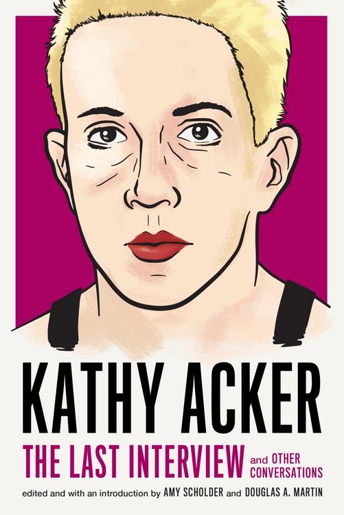 Produktbild: Kathy Acker: The Last Interview