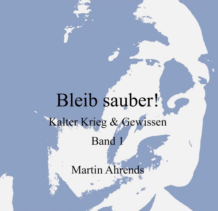Produktbild: Bleib sauber! Kalter Krieg & Gewissen, Band 1