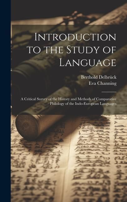 Produktbild: Introduction to the Study of Language: A Critical Survey of the History and Methods of Comparative Philology of the Indo-European Languages
