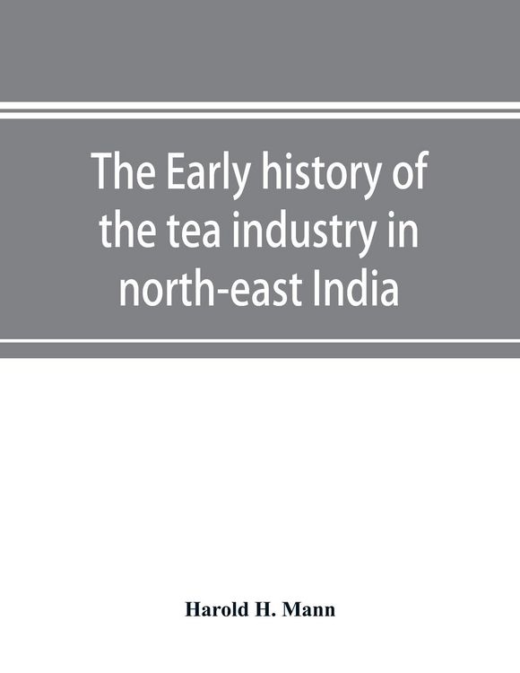 Produktbild: The early history of the tea industry in north-east India