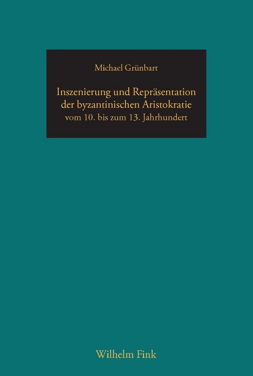 Produktbild: Inszenierung und Repr&auml;sentation der byzantinischen Aristokratie vom 10. bis zum 13. Jahrhundert