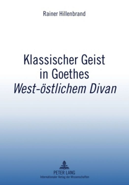 Produktbild: Klassischer Geist in Goethes &laquo;West-&ouml;stlichem Divan&raquo;