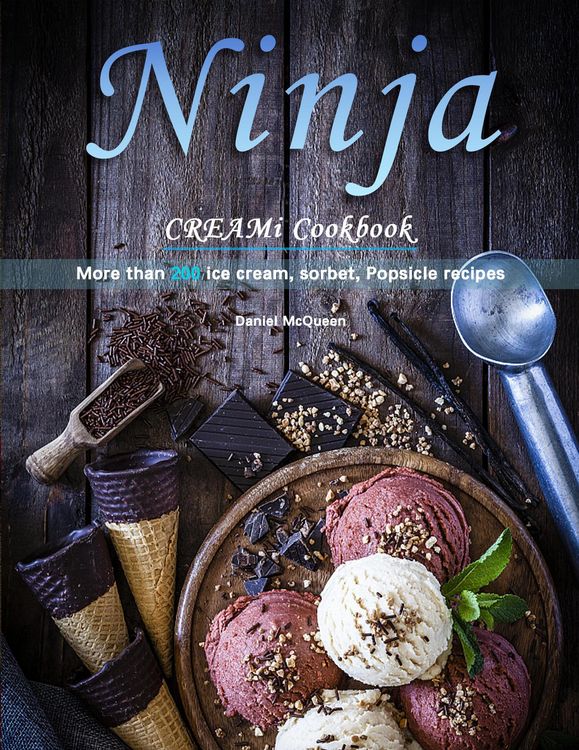 Produktbild: Ninja CREAMi Cookbook : More than 200 ice cream, sorbet, Popsicle recipes