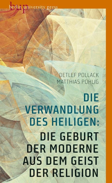 Produktbild: Die Verwandlung des Heiligen: Die Geburt der Moderne aus dem Geist der Religion