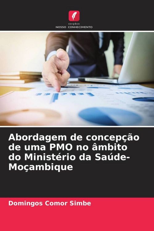 Produktbild: Abordagem de concep&ccedil;&atilde;o de uma PMO no &acirc;mbito do Minist&eacute;rio da Sa&uacute;de-Mo&ccedil;ambique