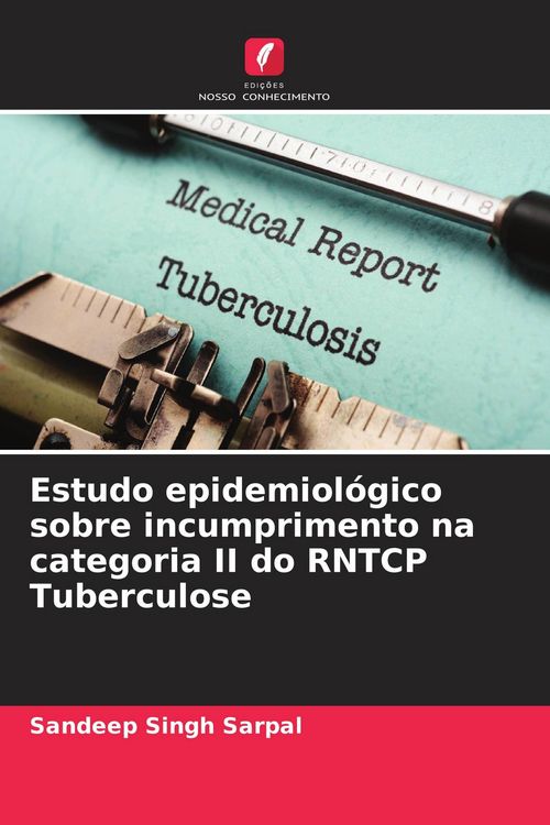 Produktbild: Estudo epidemiol&oacute;gico sobre incumprimento na categoria II do RNTCP Tuberculose