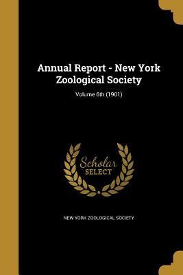 Produktbild: Annual Report - New York Zoological Society; Volume 6th (1901)