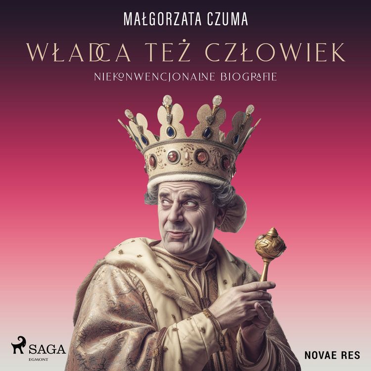 Produktbild: Władca też człowiek. Niekonwencjonalne biografie
