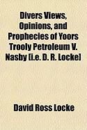 Produktbild: Divers Views, Opinions, and Prophecies of Yoors Trooly Petroleum V. Nasby [I.E. D. R. Locke]