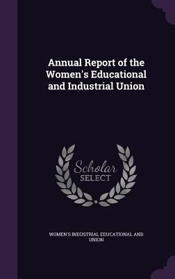 Produktbild: Annual Report of the Women's Educational and Industrial Union