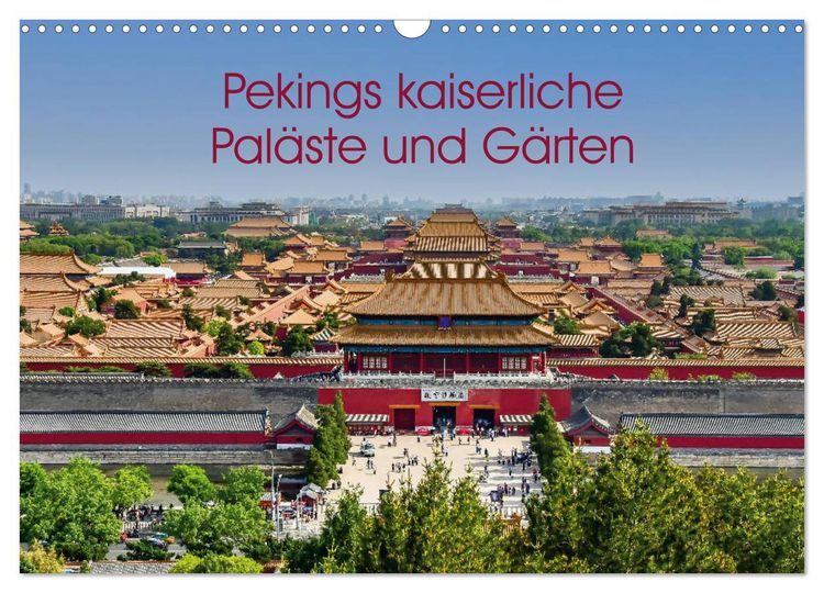 Produktbild: Pekings kaiserliche Pal&auml;ste und G&auml;rten (Wandkalender 2026 DIN A3 quer), CALVENDO Monatskalender