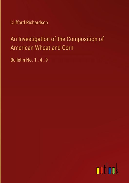 Produktbild: An Investigation of the Composition of American Wheat and Corn