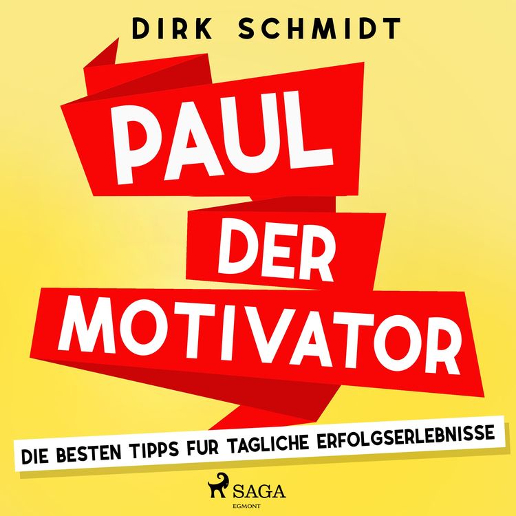 Produktbild: Paul der Motivator - Die besten Tipps für tägliche Erfolgserlebnisse