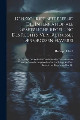 Produktbild: Denkschrift Betreffend Die Internationale Gesetzliche Regelung Des Rechts-Verh&auml;ltnisses Der Grossen Haverei