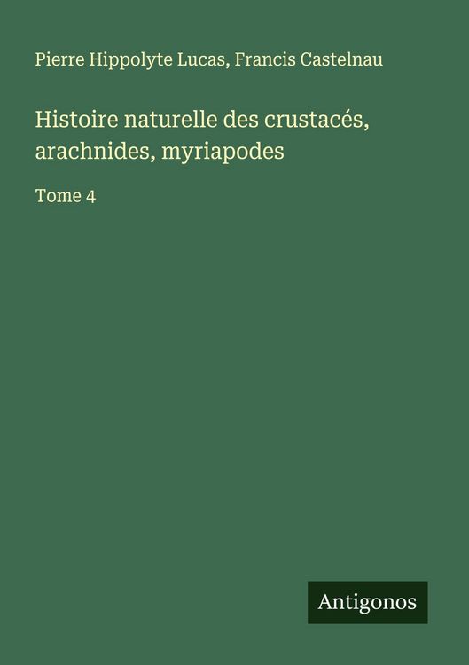 Produktbild: Histoire naturelle des crustac&eacute;s, arachnides, myriapodes