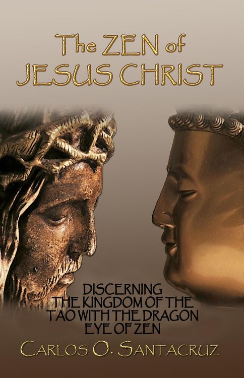 Produktbild: The Zen of Jesus Christ: Discerning The Kingdom of the Tao with The Dragon Eye of Zen
