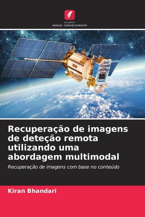 Produktbild: Recupera&ccedil;&atilde;o de imagens de dete&ccedil;&atilde;o remota utilizando uma abordagem multimodal