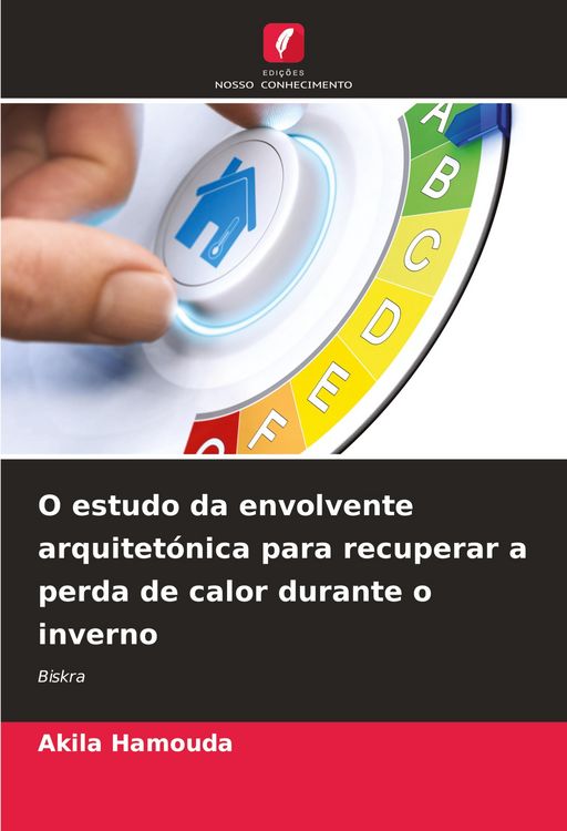 Produktbild: O estudo da envolvente arquitet&oacute;nica para recuperar a perda de calor durante o inverno