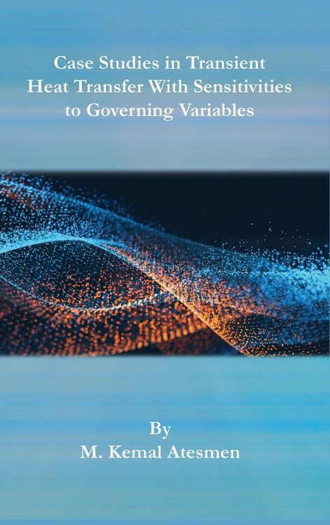 Produktbild: Case Studies in Transient Heat Transfer With Sensitivities to Governing Variables