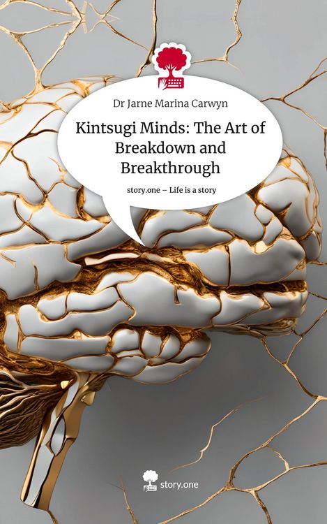 Produktbild: Kintsugi Minds: The Art of Breakdown and Breakthrough. Life is a Story - story.one