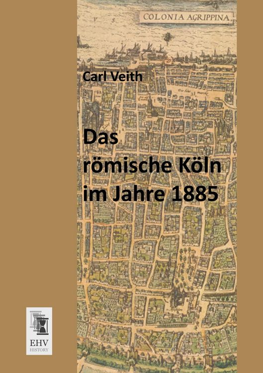 Produktbild: Das r&ouml;mische K&ouml;ln im Jahre 1885