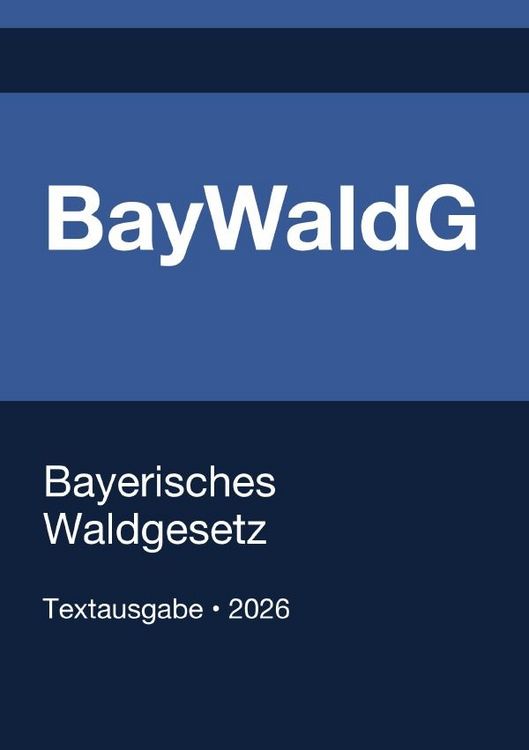 Produktbild: BayWaldG - Bayerisches Waldgesetz 2026