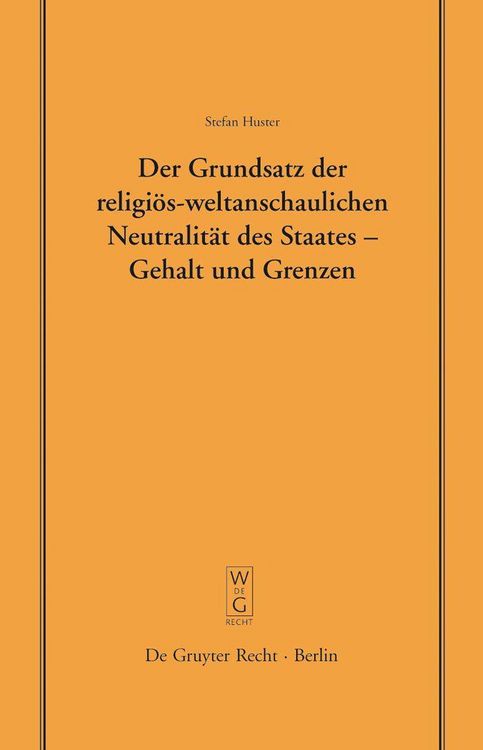 Produktbild: Der Grundsatz der religi&ouml;s-weltanschaulichen Neutralit&auml;t des Staates - Gehalt und Grenzen