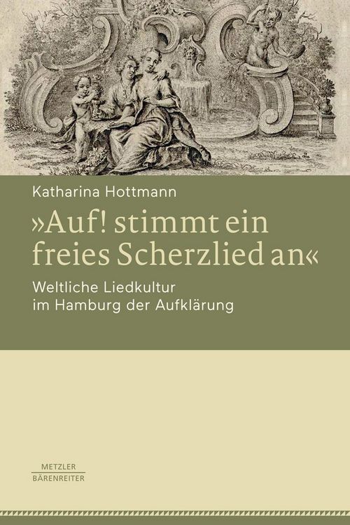 Produktbild: &raquo;Auf! stimmt ein freies Scherzlied an&laquo;. Weltliche Liedkultur im Hamburg der Aufkl&auml;rung