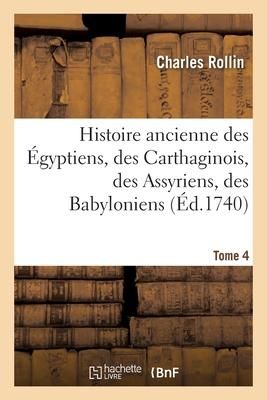 Produktbild: Histoire Ancienne Des &Eacute;gyptiens, Des Carthaginois, Des Assyriens, Des Babyloniens