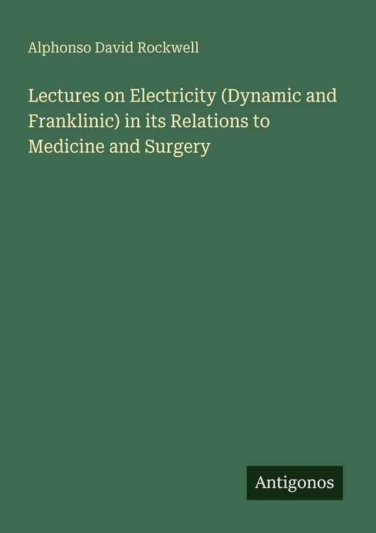 Produktbild: Lectures on Electricity (Dynamic and Franklinic) in its Relations to Medicine and Surgery