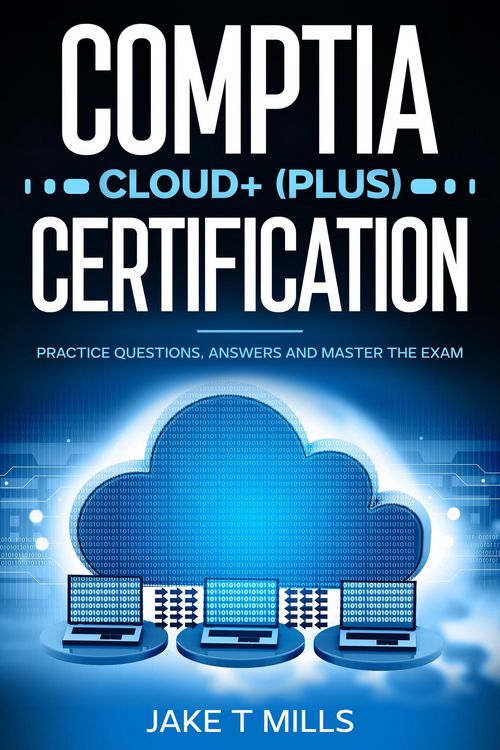 Produktbild: CompTIA Cloud+ (Plus) Certification Practice Questions, Answers and Master the Exam